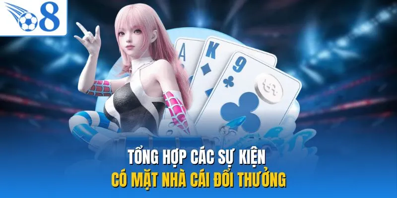 Tổng hợp các sự kiện có mặt nhà cái đổi thưởng